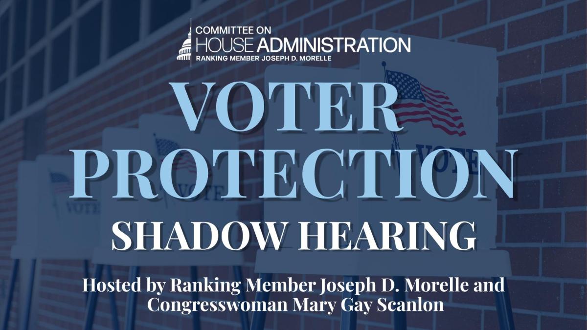 Committee on House Administration Voter Protection Shadow Hearing