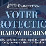 Committee on House Administration Voter Protection Shadow Hearing